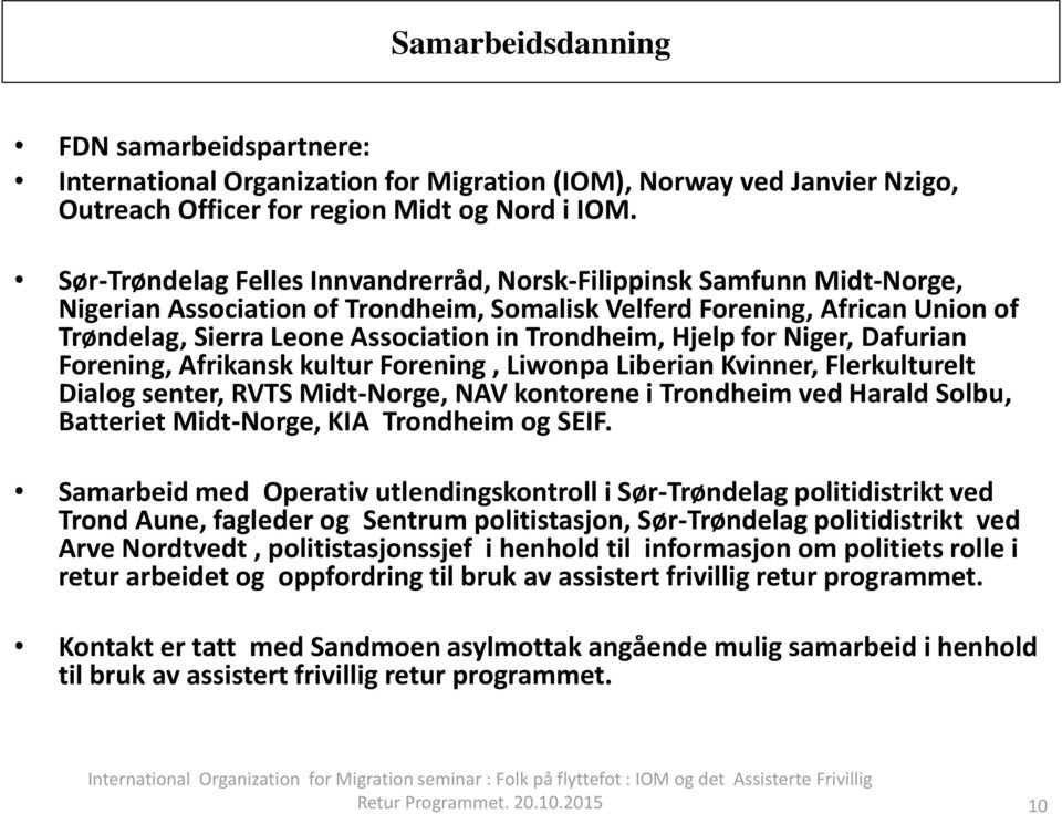 Trondheim, Hjelp for Niger, Dafurian Forening, Afrikansk kultur Forening, Liwonpa Liberian Kvinner, Flerkulturelt Dialog senter, RVTS Midt-Norge, NAV kontorene i Trondheim ved Harald Solbu, Batteriet