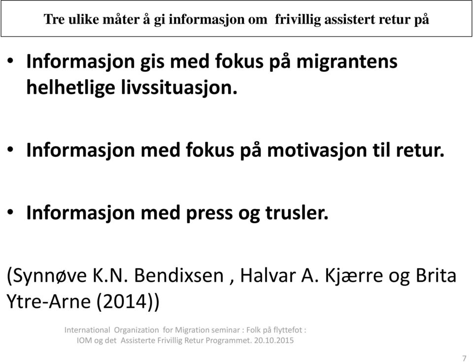 Informasjon med press og trusler. (Synnøve K.N. Bendixsen, Halvar A.