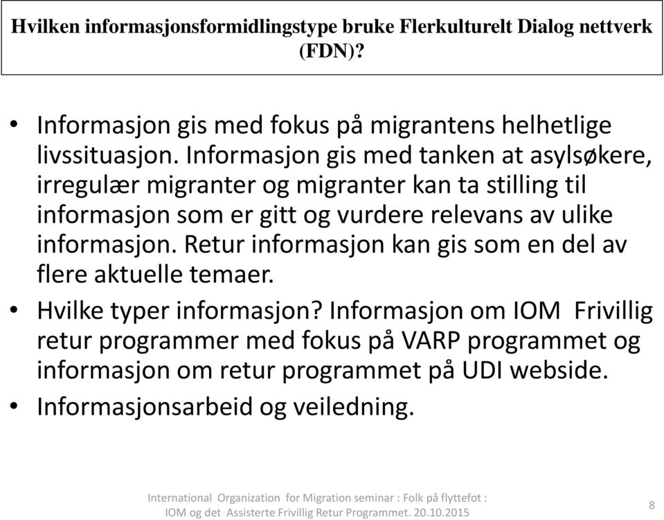 Retur informasjon kan gis som en del av flere aktuelle temaer. Hvilke typer informasjon?