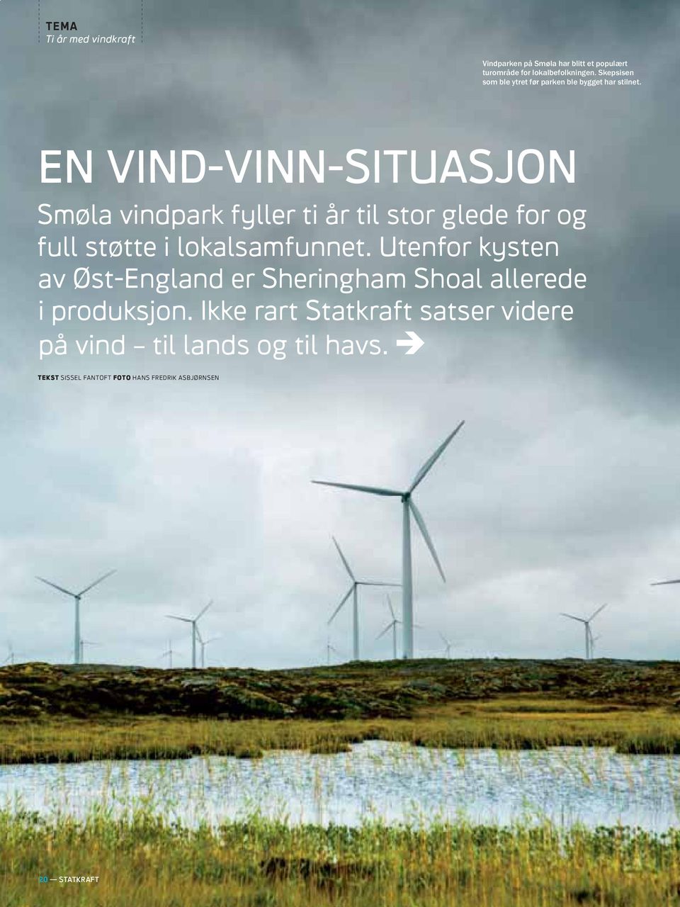 EN VIND-VINN-SITUASJON Smøla vindpark fyller ti år til stor glede for og full støtte i lokalsamfunnet.