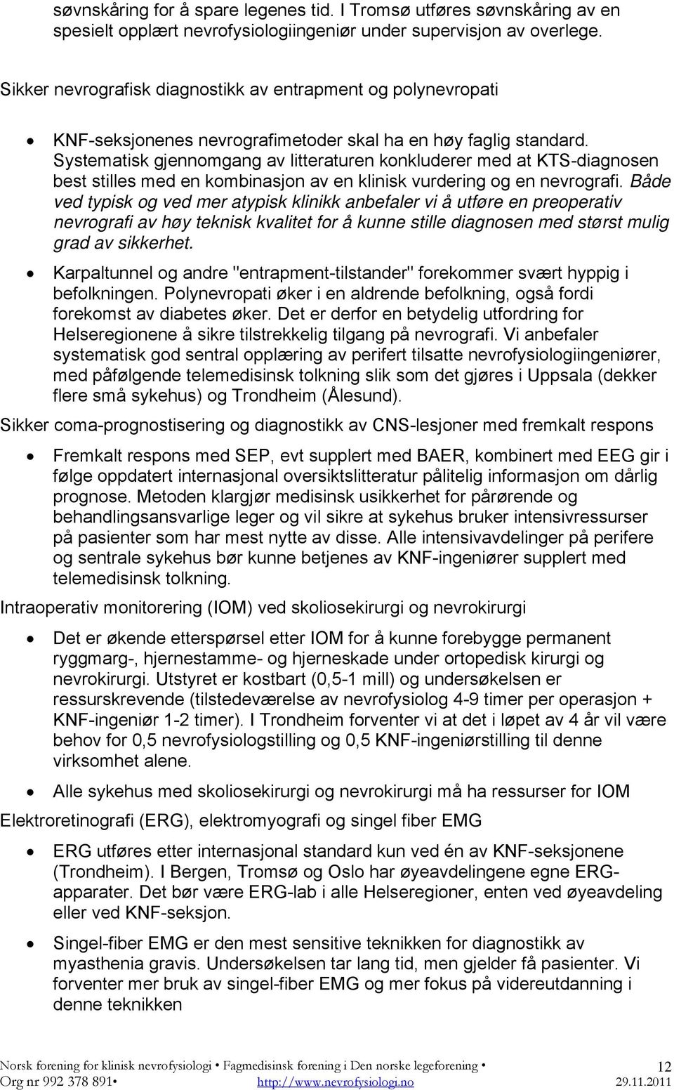 Systematisk gjennomgang av litteraturen konkluderer med at KTS-diagnosen best stilles med en kombinasjon av en klinisk vurdering og en nevrografi.