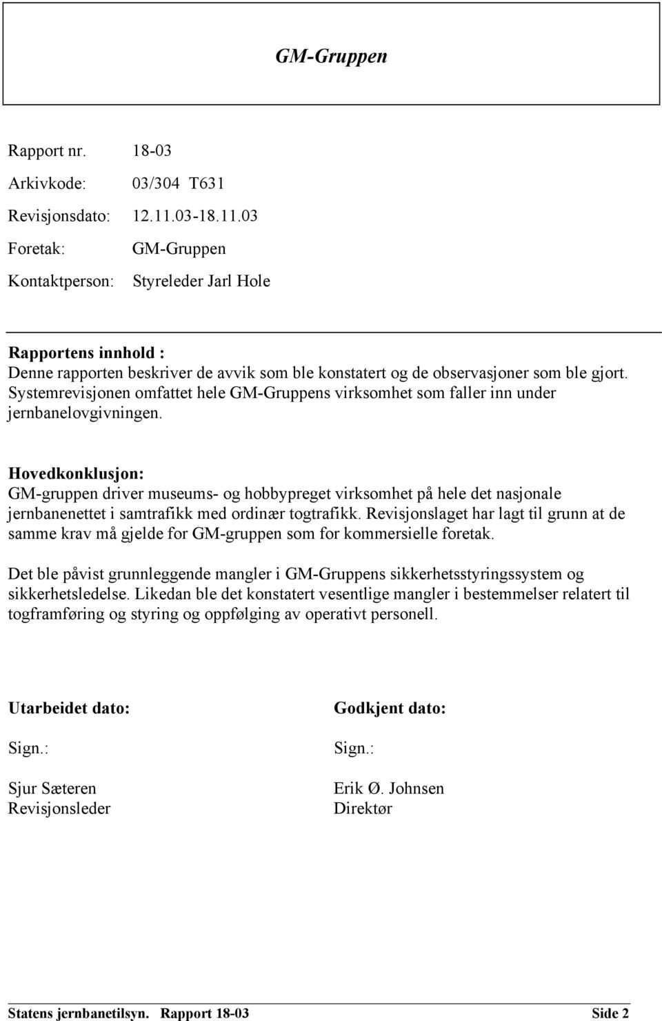 Systemrevisjonen omfattet hele GM-Gruppens virksomhet som faller inn under jernbanelovgivningen.