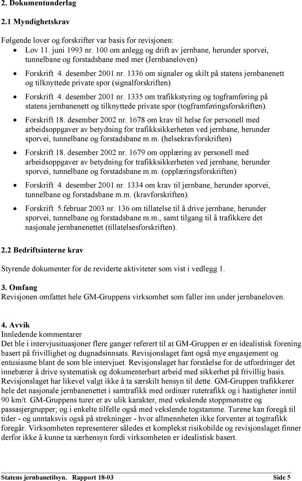 1336 om signaler og skilt på statens jernbanenett og tilknyttede private spor (signalforskriften) Forskrift 4. desember 2001 nr.