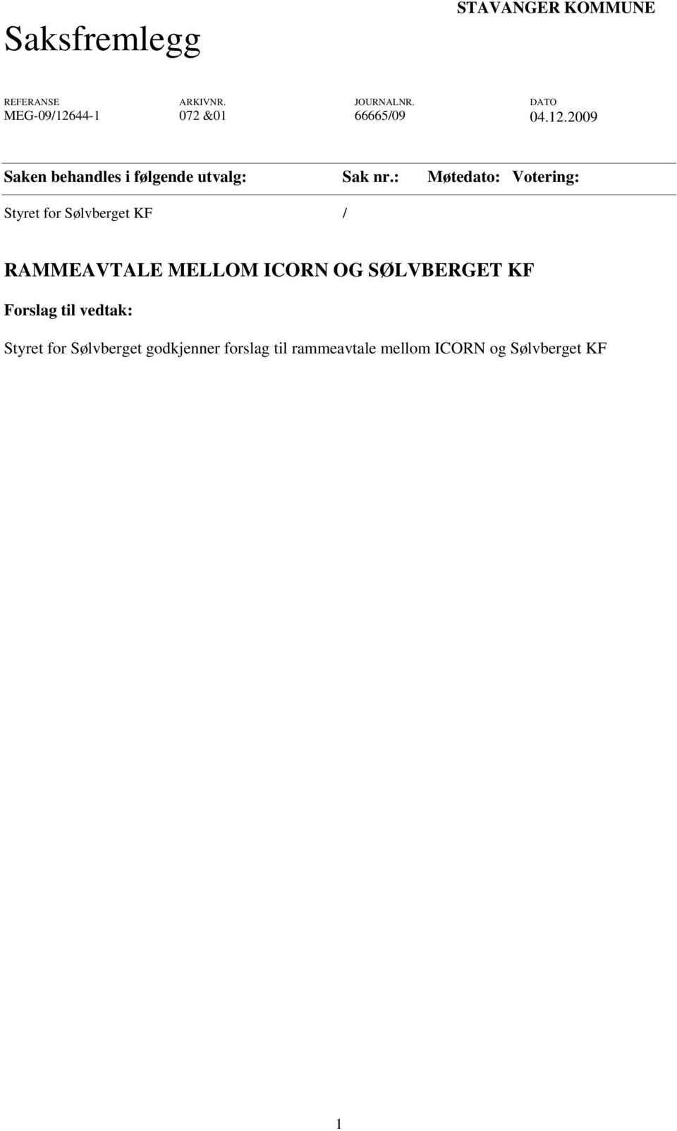 : Møtedato: Votering: Styret for Sølvberget KF / RAMMEAVTALE MELLOM ICORN OG SØLVBERGET