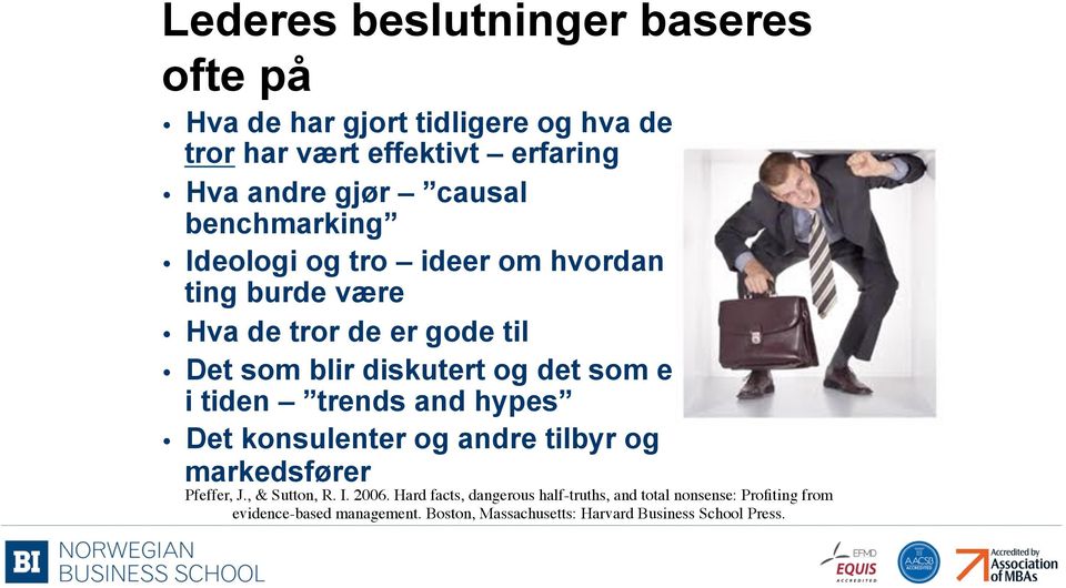 tiden trends and hypes Det konsulenter og andre tilbyr og markedsfører Pfeffer, J., & Sutton, R. I. 2006.