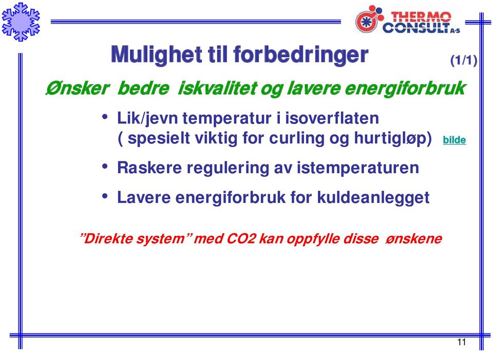 curling og hurtigløp) bilde Raskere regulering av istemperaturen Lavere