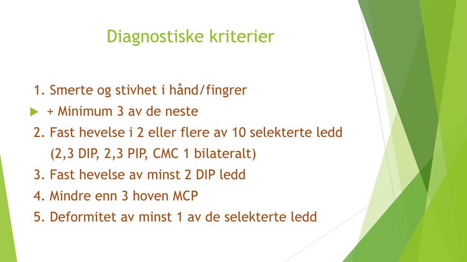 Fast hevelse i 2 eller flere av 10 selekterte ledd (2,3 DIP, 2,3 PIP,