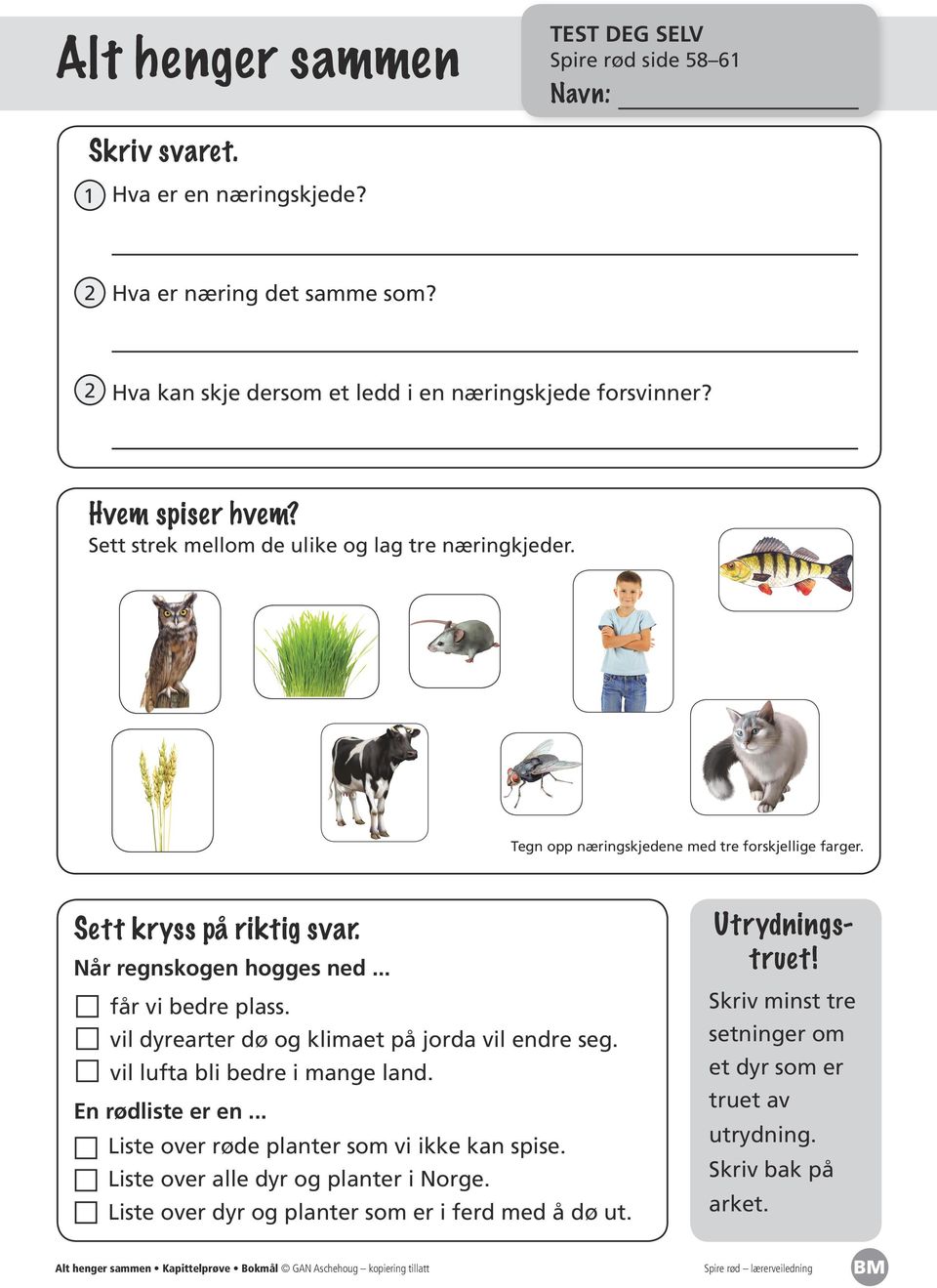 vil dyrearter dø og klimaet på jorda vil endre seg. vil lufta bli bedre i mange land. En rødliste er en... Liste over røde planter som vi ikke kan spise. Liste over alle dyr og planter i Norge.