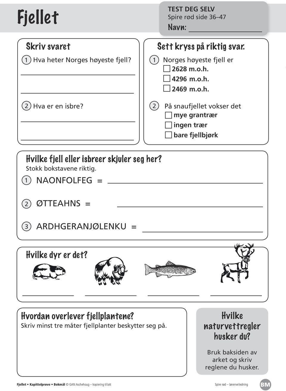 Stokk bokstavene riktig. NAONFOLFEG = ØTTEAHNS = ARDHGERANJØLENKU = Hvilke dyr er det? Hvordan overlever fjellplantene?