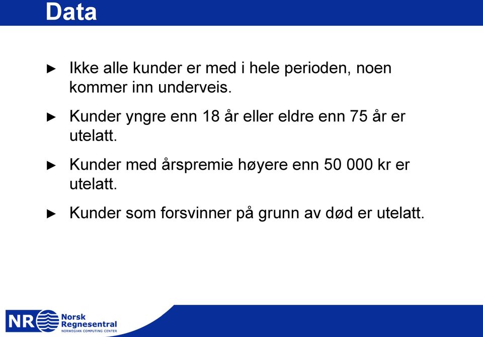 Kunder yngre enn 18 år eller eldre enn 75 år er utelatt.