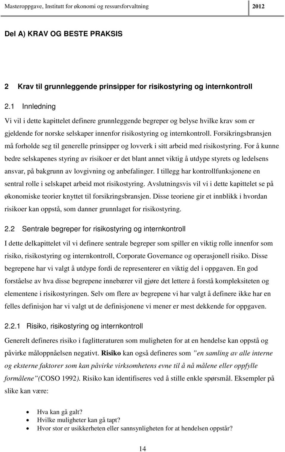 Forsikringsbransjen må forholde seg til generelle prinsipper og lovverk i sitt arbeid med risikostyring.