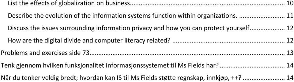 ... 11 Discuss the issues surrounding information privacy and how you can protect yourself.