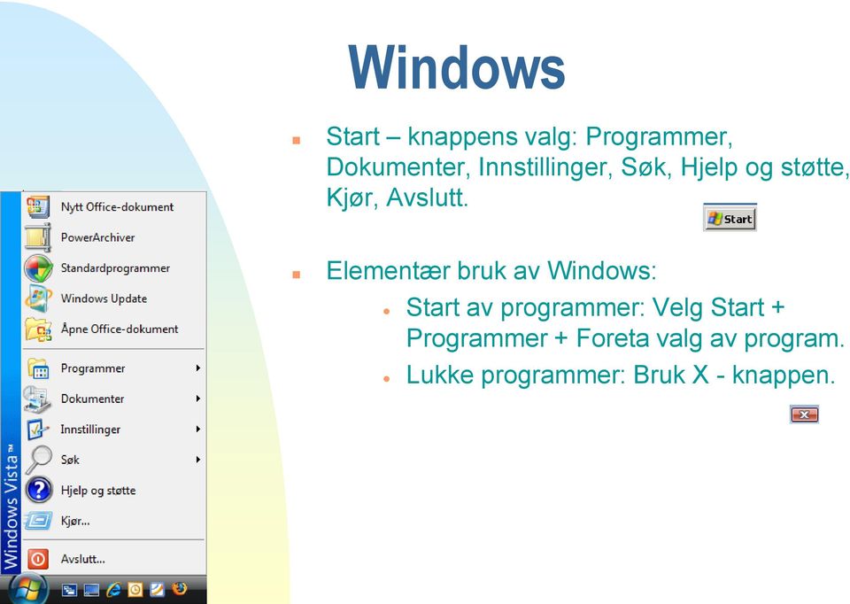 Elementær bruk av Windows: Start av programmer: Velg Start