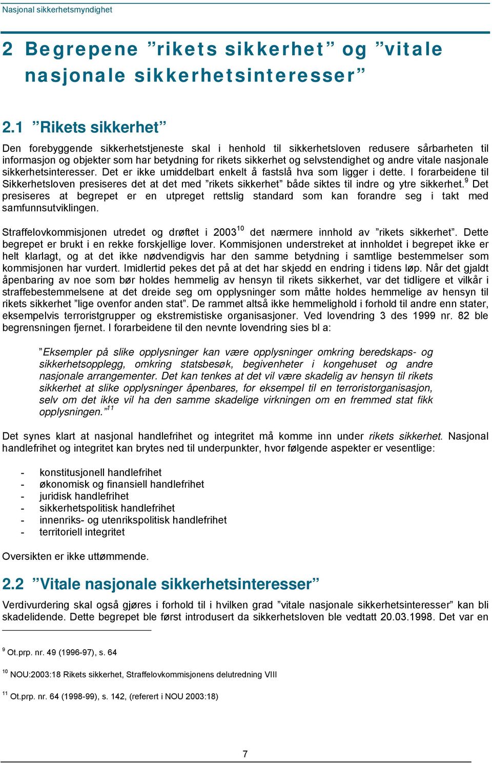 andre vitale nasjonale sikkerhetsinteresser. Det er ikke umiddelbart enkelt å fastslå hva som ligger i dette.