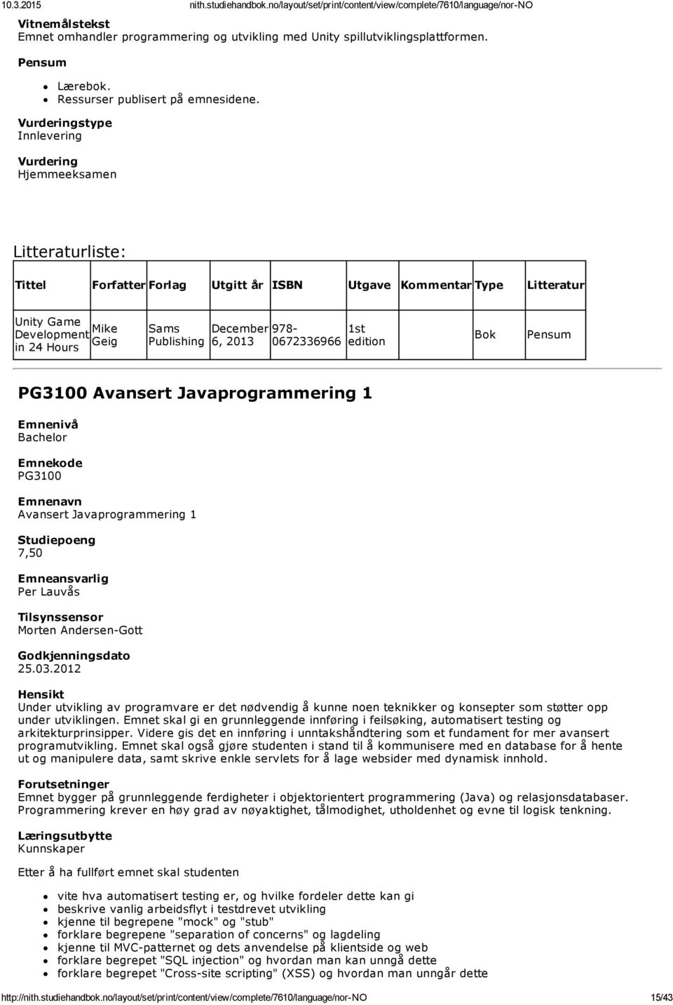 Javaprogrammering 1 PG3100 Avansert Javaprogrammering 1 Per Lauvås Tilsynssensor Morten Andersen Gott 25.03.