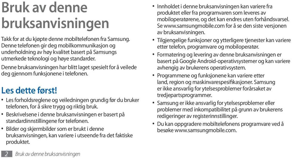 Denne bruksanvisningen har blitt laget spesielt for å veilede deg gjennom funksjonene i telefonen. Les dette først!