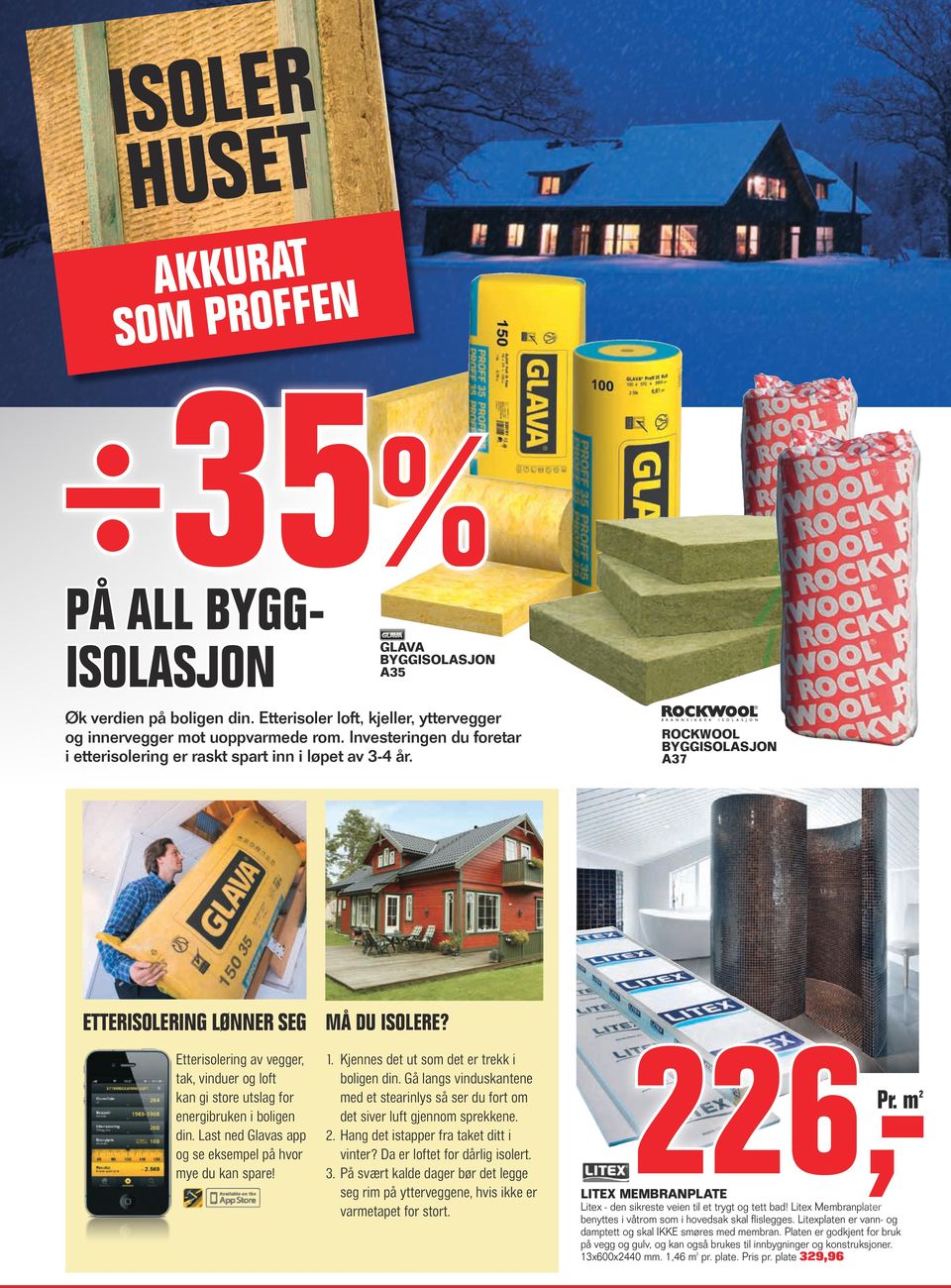 ROCKWOOL BYGGISOLASJON A37 ETTERISOLERING LØNNER SEG Etterisolering av vegger, tak, vinduer og loft kan gi store utslag for energi bruken i boligen din.