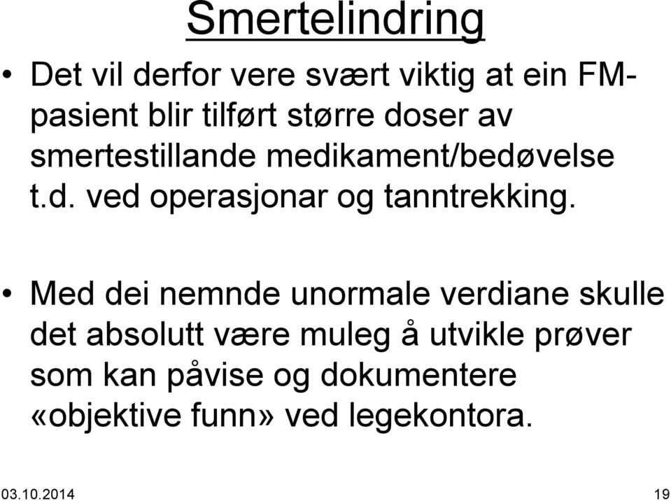 Med dei nemnde unormale verdiane skulle det absolutt være muleg å utvikle prøver