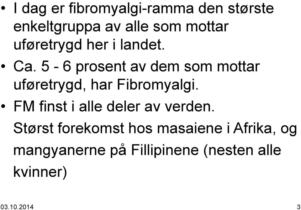 5-6 prosent av dem som mottar uføretrygd, har Fibromyalgi.