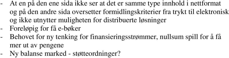 for distribuerte løsninger - Foreløpig for få e-bøker - Behovet for ny tenking for