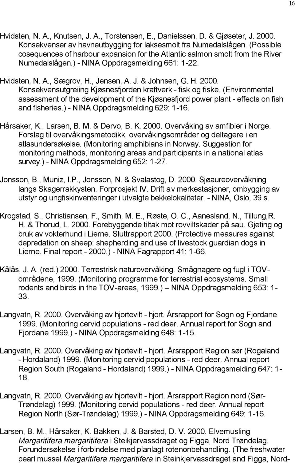 Konsekvensutgreiing Kjøsnesfjorden kraftverk - fisk og fiske. (Environmental assessment of the development of the Kjøsnesfjord power plant - effects on fish and fisheries.