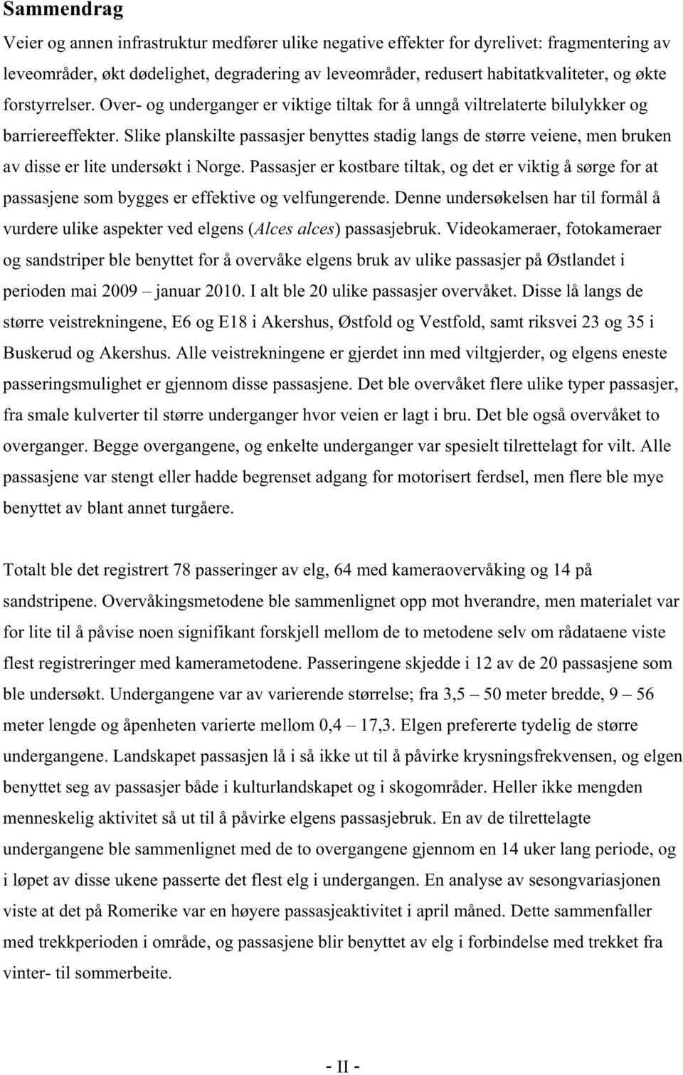 Slike planskilte passasjer benyttes stadig langs de større veiene, men bruken av disse er lite undersøkt i Norge.