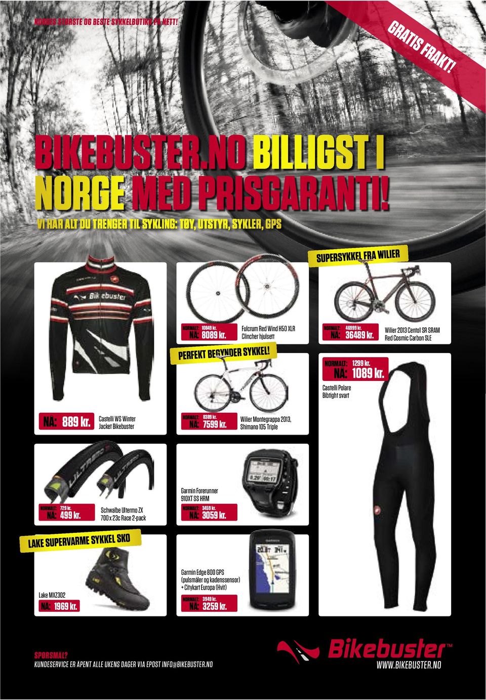 NORMALT: NÅ: NORMALT: NÅ: Castelli Polare Bibtight svart 46999 kr. 36489 kr. 1299 kr. 1089 kr. Wilier 2013 Cento1 SR SRAM Red Cosmic Carbon SLE NÅ: 889 kr.