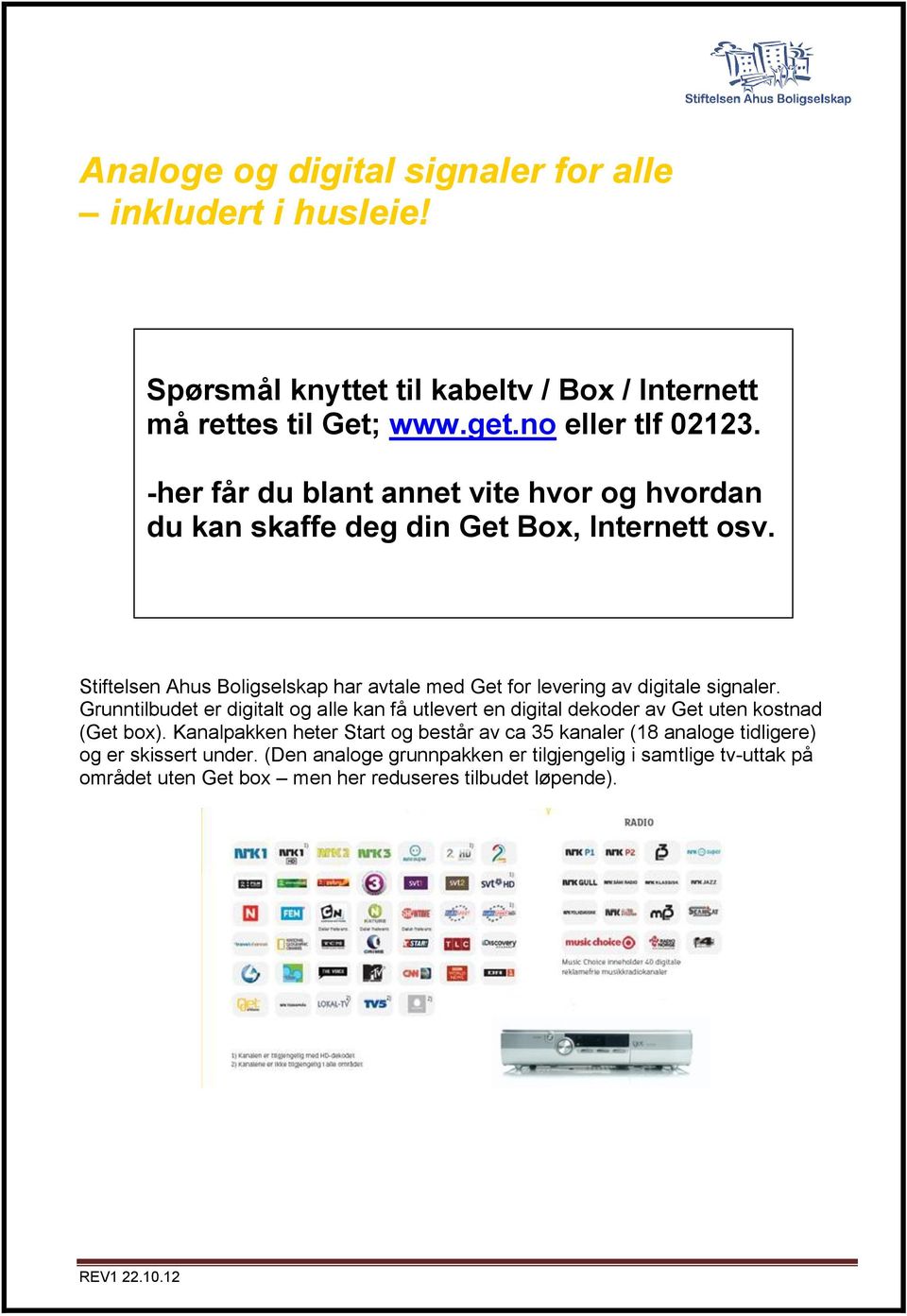 Stiftelsen Ahus Boligselskap har avtale med Get for levering av digitale signaler.