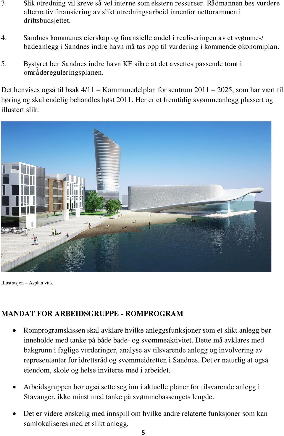 Bystyret ber Sandnes indre havn KF sikre at det avsettes passende tomt i områdereguleringsplanen.