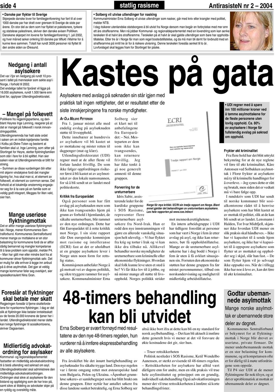 juli 2002, og hver måned søker omkring 50 danske par tilflukt i Malmø for å kunne leve sammen. Totalt har rundt 3000 personer nå flyttet til den andre siden av Øresund.