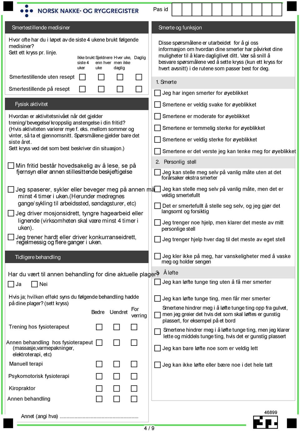 bevegelse/ kroppslig anstengelse i din fritid? (Hvis aktiviteten varierer mye f. eks. mellom sommer og vinter, så ta et gjennomsnitt. Spørsmålene gjelder bare det siste året.