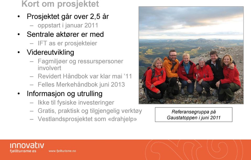 Felles Merkehåndbok juni 2013 Informasjon og utrulling Ikke til fysiske investeringer Gratis, praktisk og