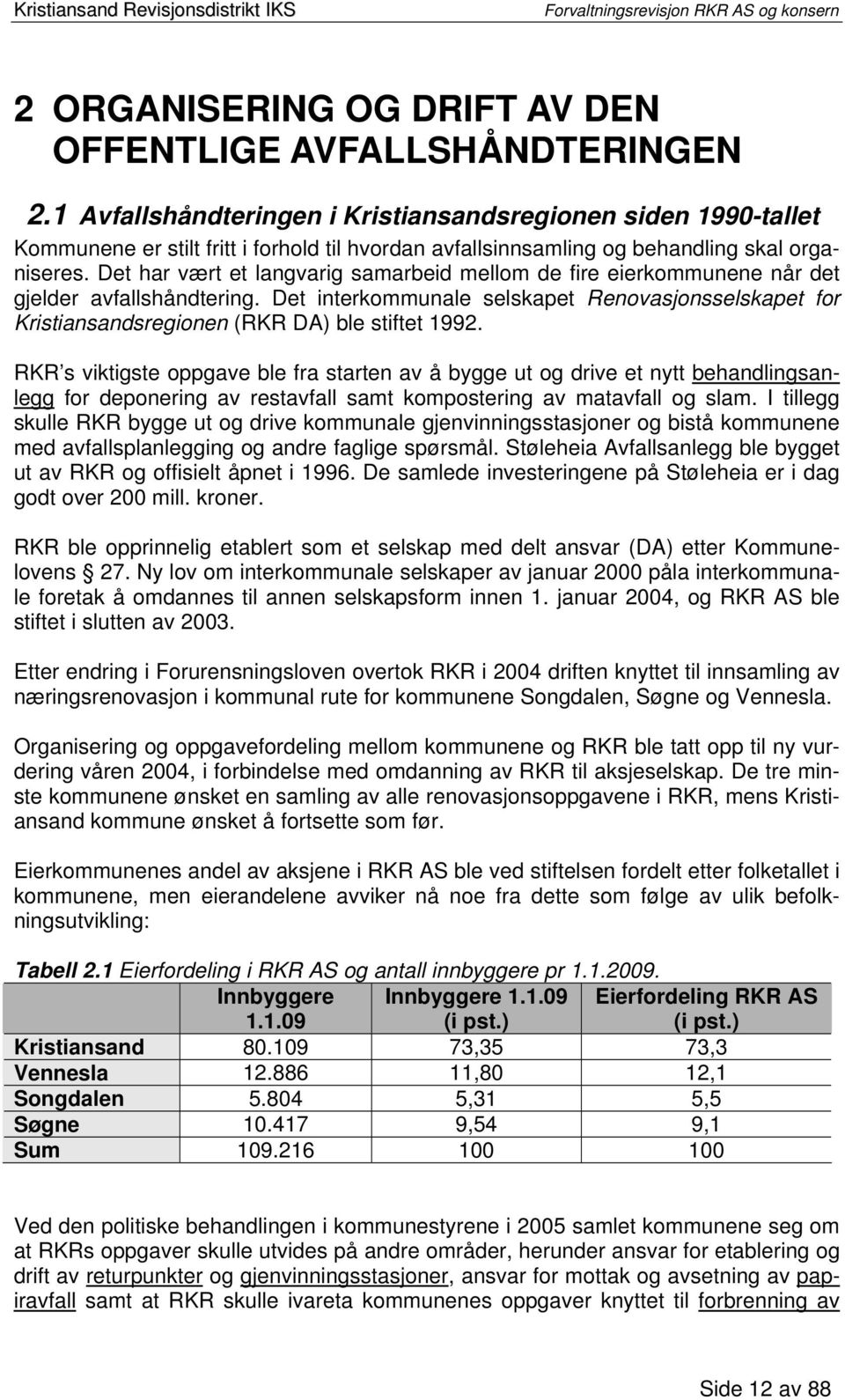 Det har vært et langvarig samarbeid mellom de fire eierkommunene når det gjelder avfallshåndtering.