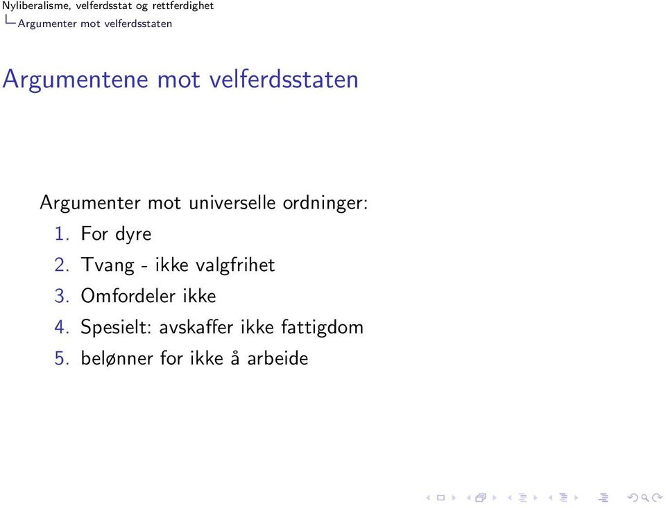 For dyre 2. Tvang - ikke valgfrihet 3. Omfordeler ikke 4.