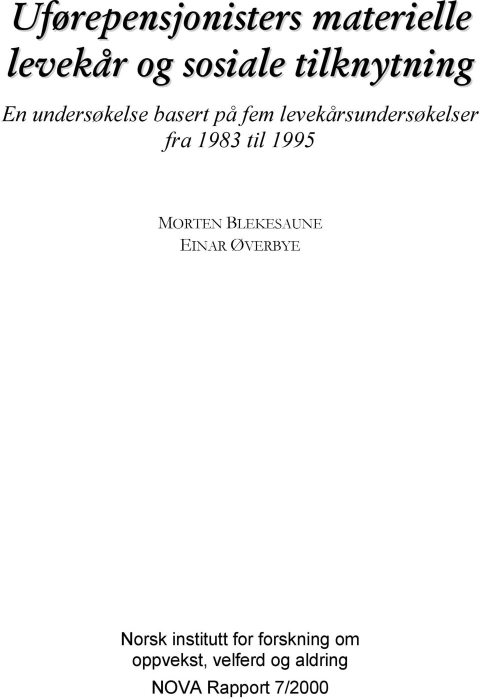 til 1995 MORTEN BLEKESAUNE EINAR ØVERBYE Norsk institutt for