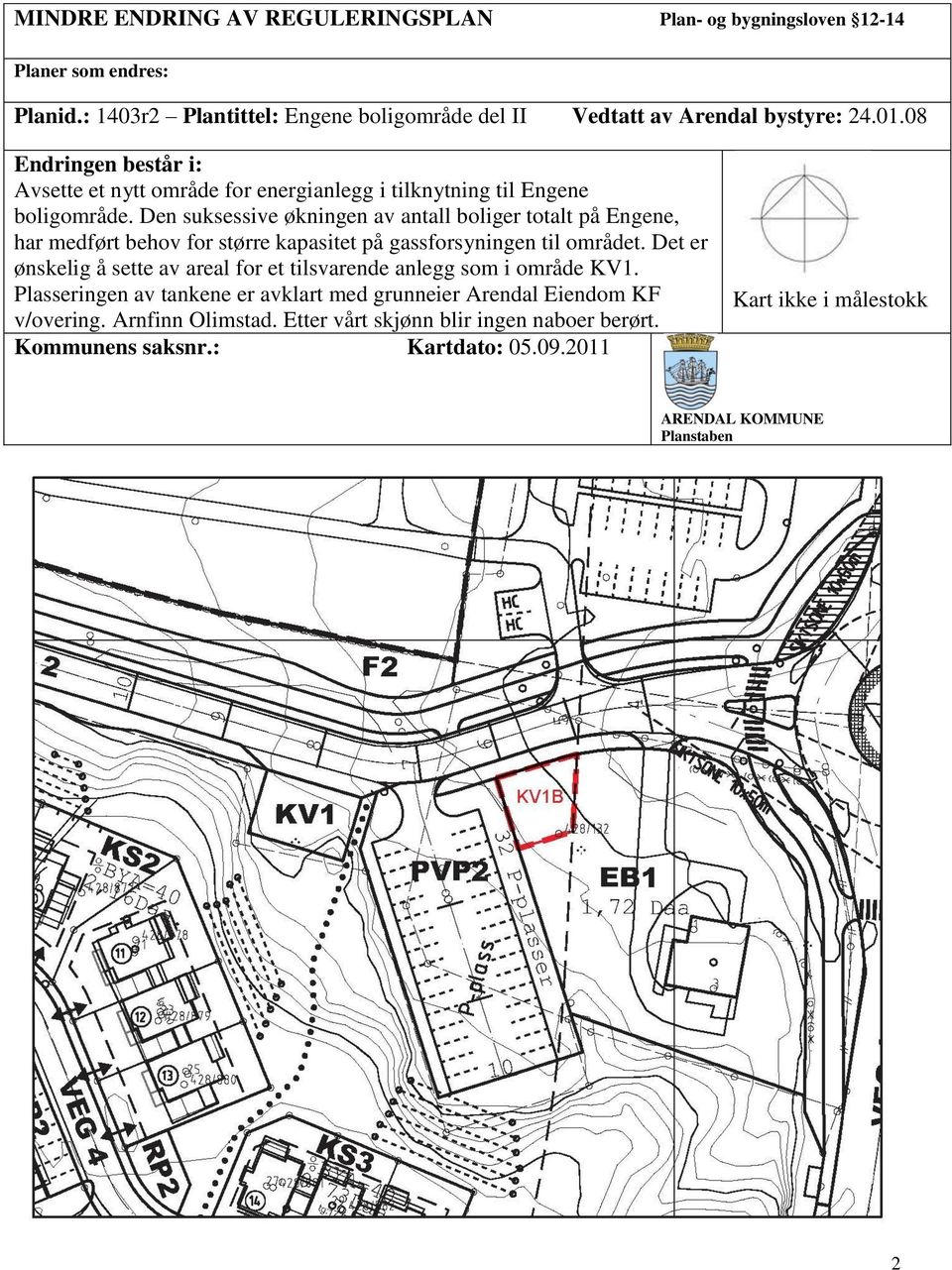 Den suksessive økningen av antall boliger totalt på Engene, har medført behov for større kapasitet på gassforsyningen til området.