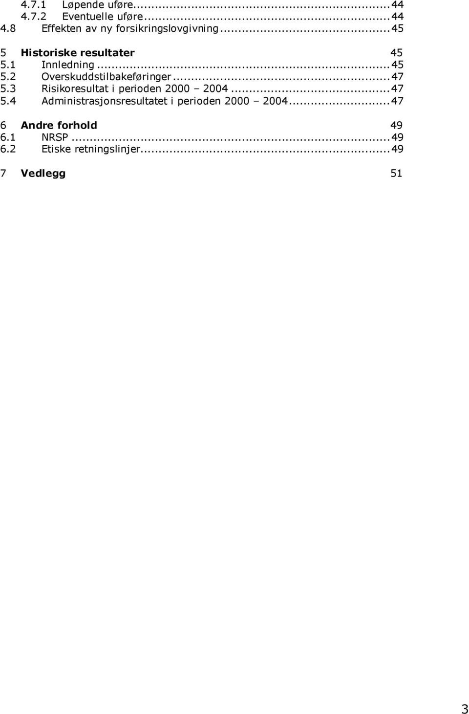 3 Risikoresultat i perioden 2000 2004...47 5.