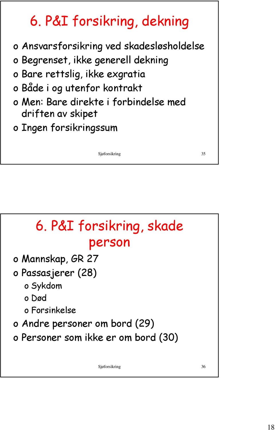 Ingen forsikringssum Sjøforsikring 35 6.