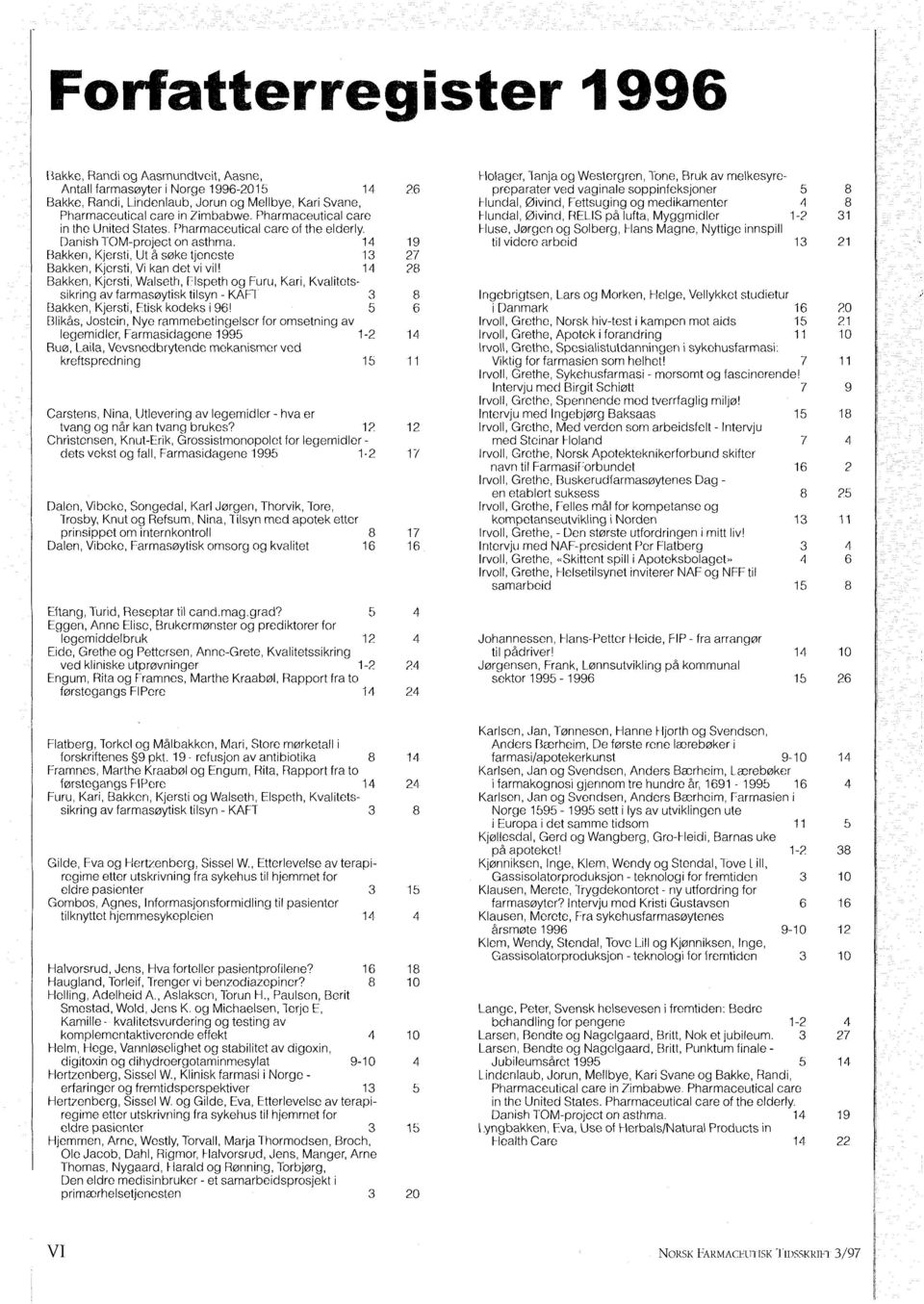 1 Bakken, Kjersti, Walseth, Flspeth og Furu, Kari, Kvalitetssikring av farmasraytisk tilsyn - KAFl Bakken, Kjersti, Ftisk kodeks i!