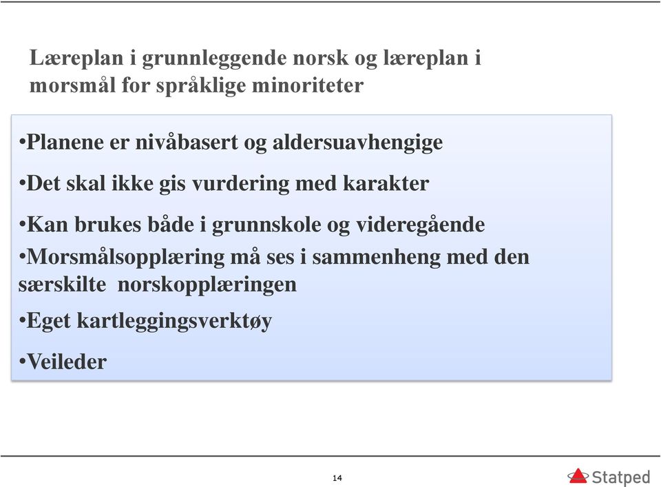 karakter Kan brukes både i grunnskole og videregående Morsmålsopplæring må ses