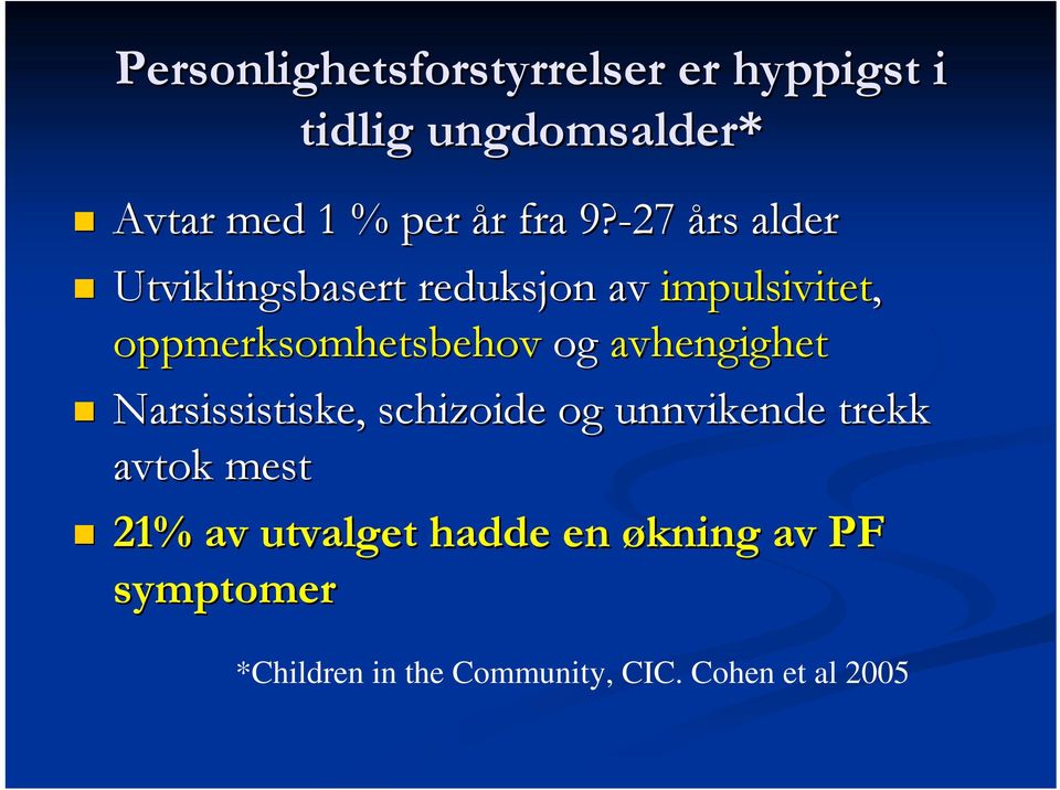 -27 års alder Utviklingsbasert reduksjon av impulsivitet, oppmerksomhetsbehov og