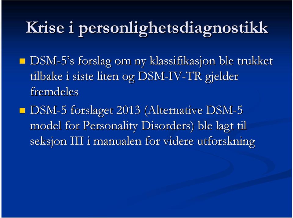 gjelder fremdeles DSM-5 5 forslaget 2013 (Alternative DSM-5 model