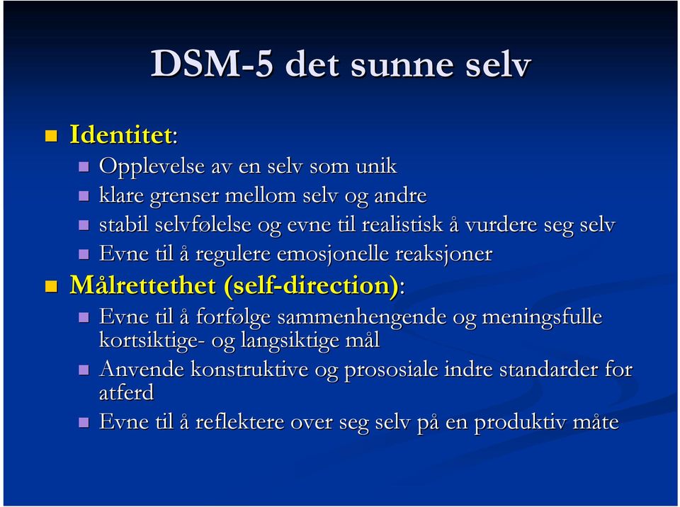 Målrettethet (self-direction) direction): Evne til å forfølge sammenhengende og meningsfulle kortsiktige- og