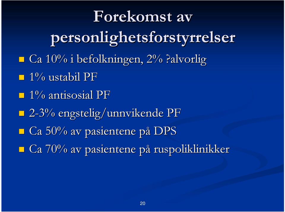 alvorlig 1% ustabil PF 1% antisosial PF 2-3%