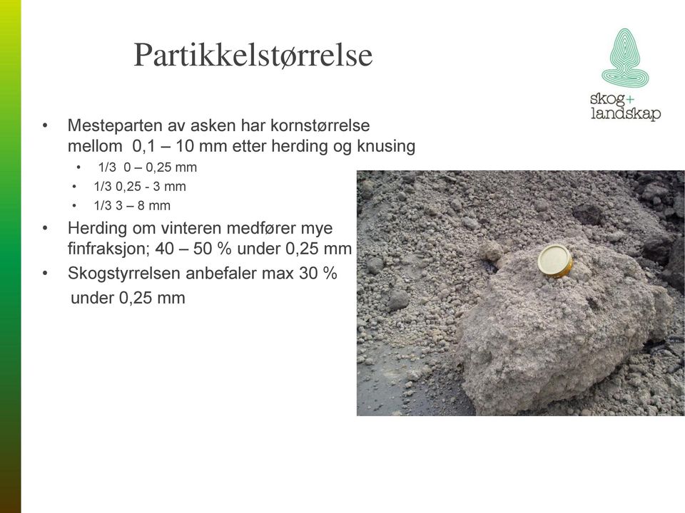 0,25-3 mm 1/3 3 8 mm Herding om vinteren medfører mye