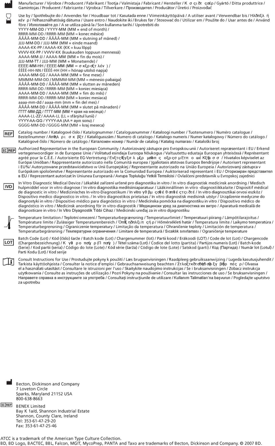 Çìåñïìçßá ëþîçò / Felhasználhatóság dátuma / Usare entro / Naudokite iki / Brukes før / Stosowaæ do / Utilizar em / Použite do / Usar antes de / Använd före / Използвайте до / A se utiliza pânã la /