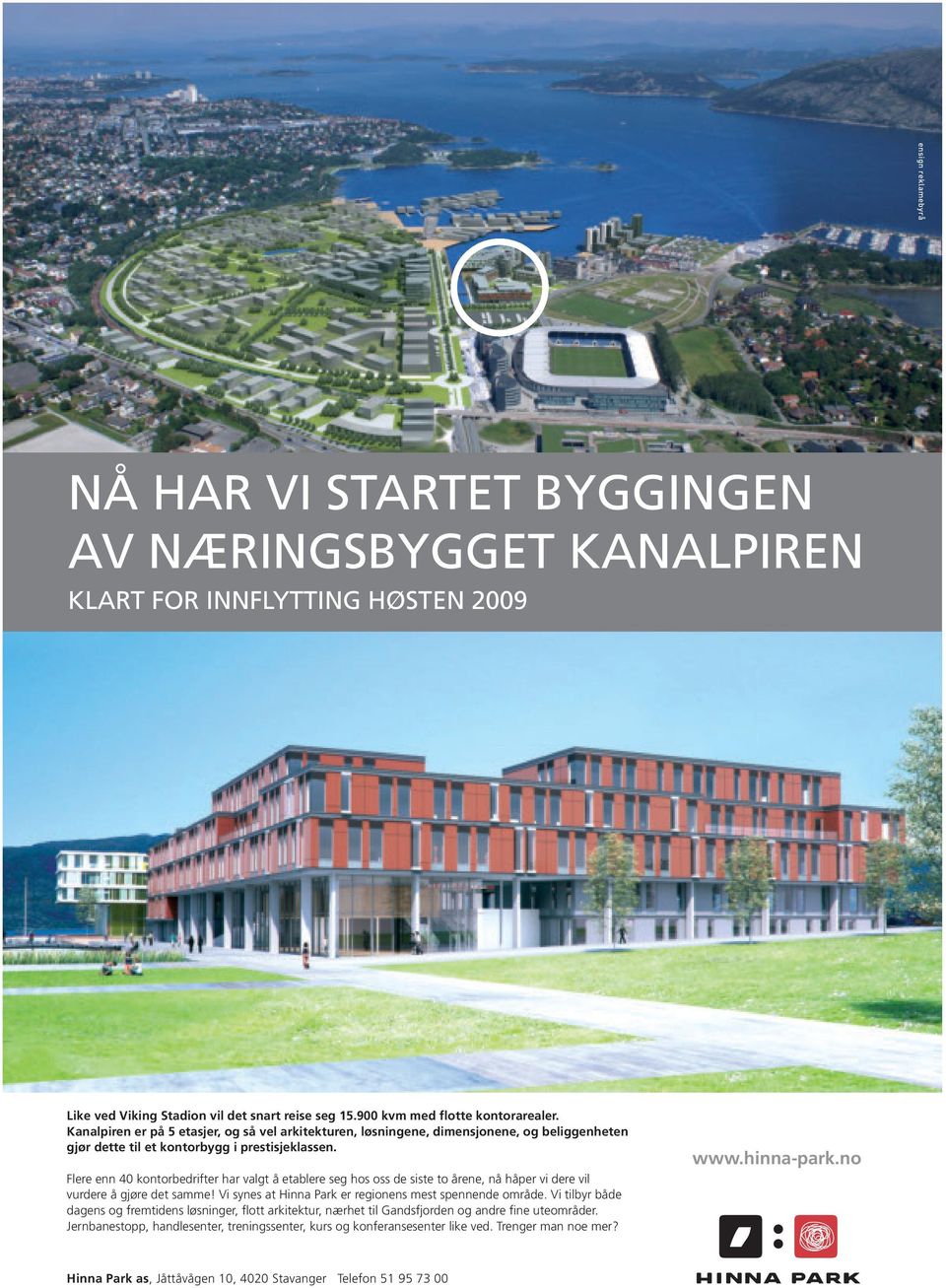 Flere enn 40 kontorbedrifter har valgt å etablere seg hos oss de siste to årene, nå håper vi dere vil vurdere å gjøre det samme! Vi synes at Hinna Park er regionens mest spennende område.