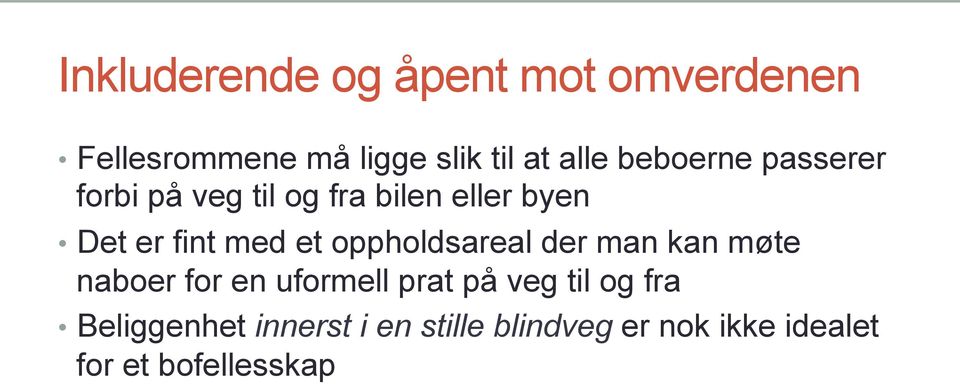 oppholdsareal der man kan møte naboer for en uformell prat på veg til og fra