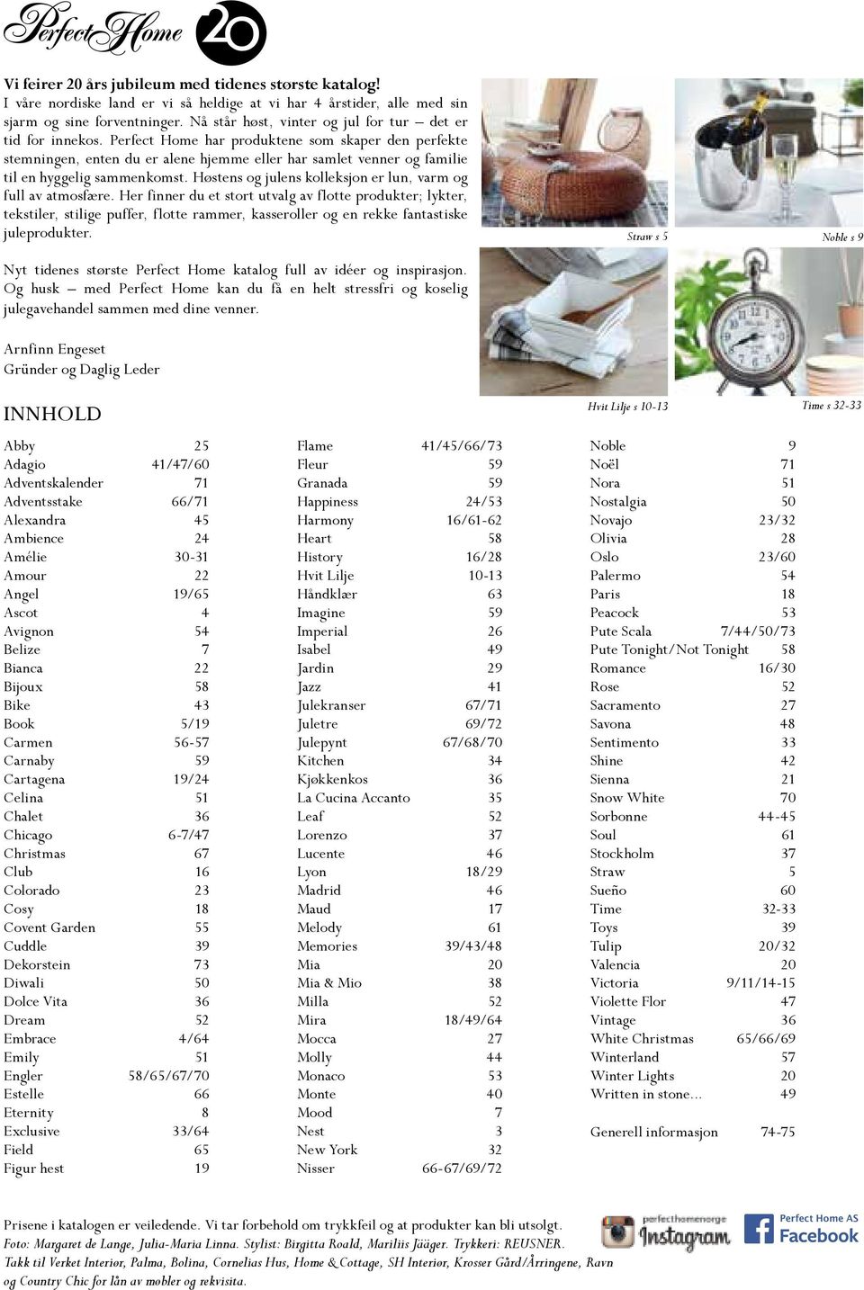 Perfect Home har produktene som skaper den perfekte stemningen, enten du er alene hjemme eller har samlet venner og familie til en hyggelig sammenkomst.