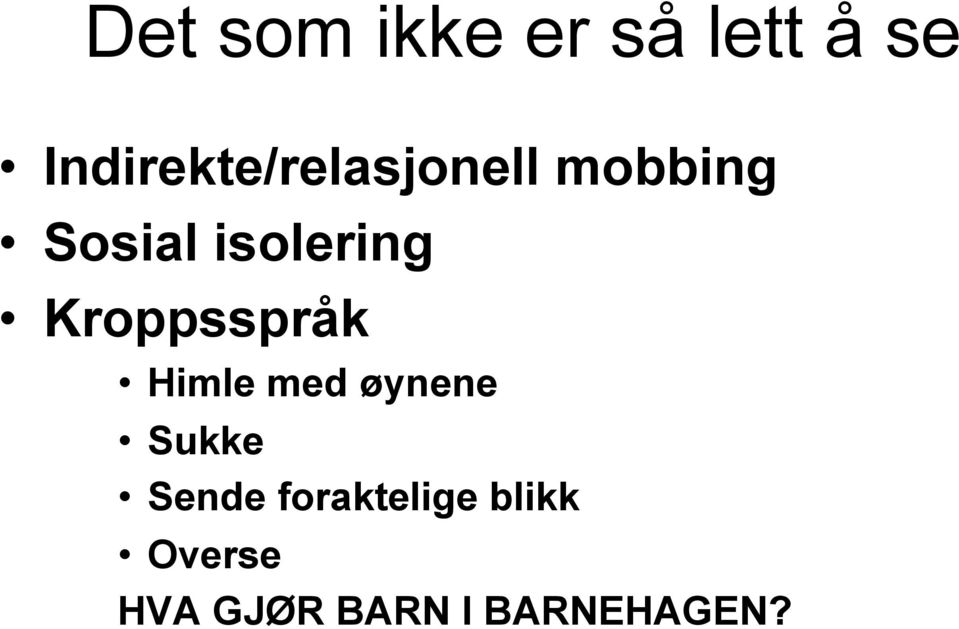 isolering Kroppsspråk Himle med øynene